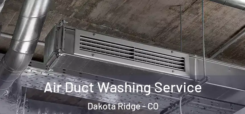  Air Duct Washing Service Dakota Ridge - CO