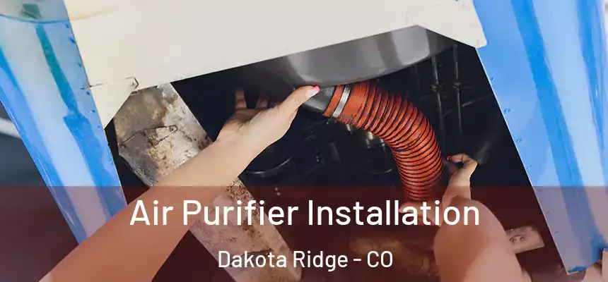  Air Purifier Installation Dakota Ridge - CO