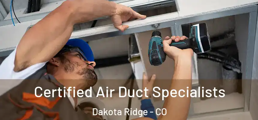  Certified Air Duct Specialists Dakota Ridge - CO