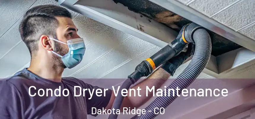  Condo Dryer Vent Maintenance Dakota Ridge - CO