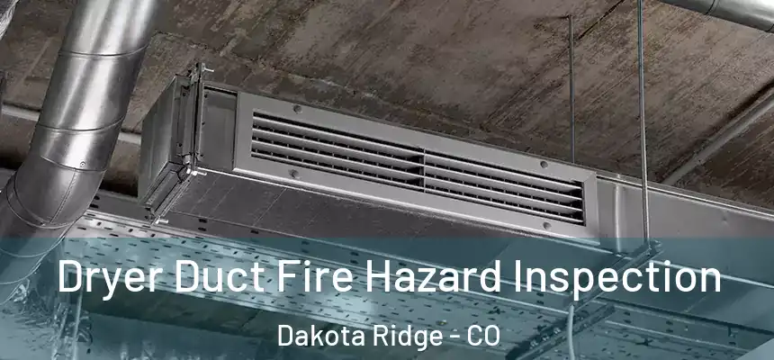  Dryer Duct Fire Hazard Inspection Dakota Ridge - CO