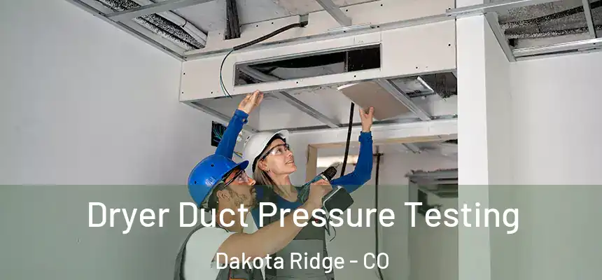  Dryer Duct Pressure Testing Dakota Ridge - CO
