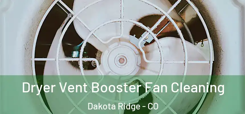  Dryer Vent Booster Fan Cleaning Dakota Ridge - CO
