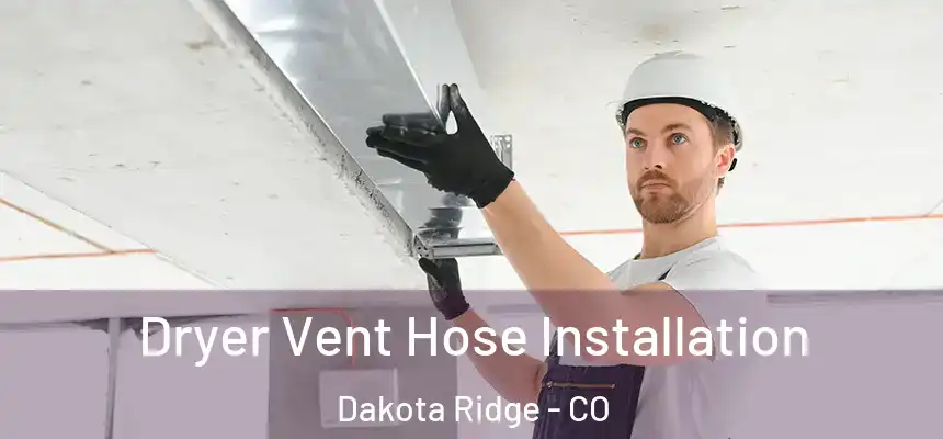  Dryer Vent Hose Installation Dakota Ridge - CO