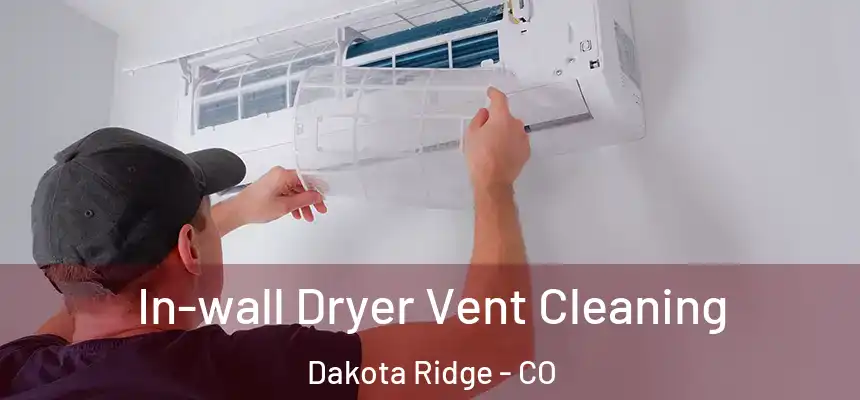 In-wall Dryer Vent Cleaning Dakota Ridge - CO