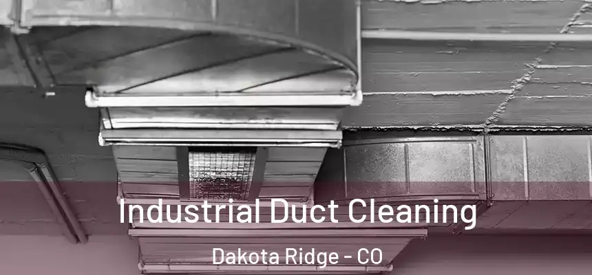  Industrial Duct Cleaning Dakota Ridge - CO
