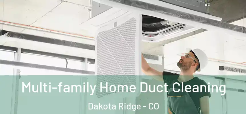  Multi-family Home Duct Cleaning Dakota Ridge - CO