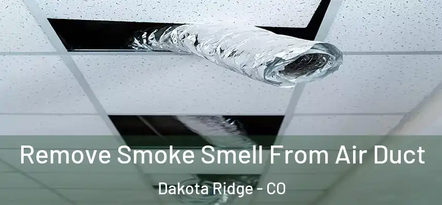  Remove Smoke Smell From Air Duct Dakota Ridge - CO
