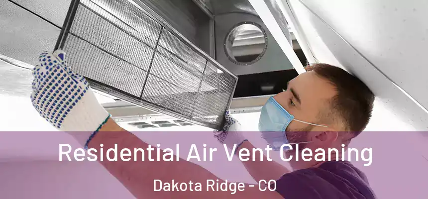  Residential Air Vent Cleaning Dakota Ridge - CO