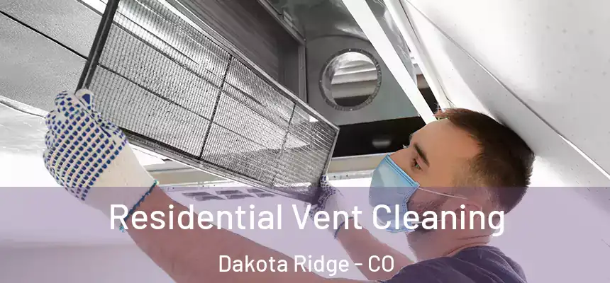 Residential Vent Cleaning Dakota Ridge - CO