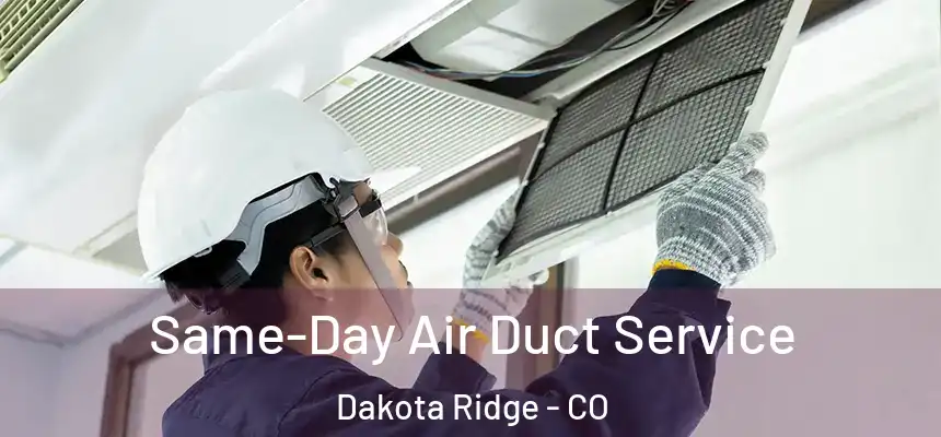 Same-Day Air Duct Service Dakota Ridge - CO