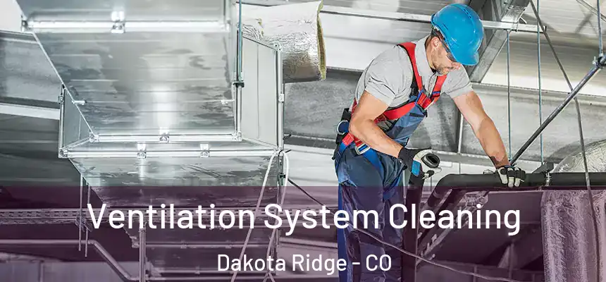 Ventilation System Cleaning Dakota Ridge - CO